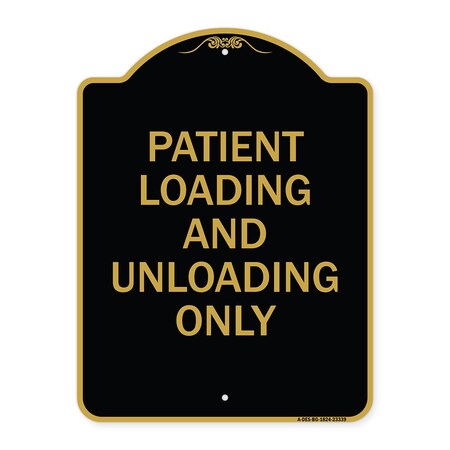 Signmission Patient Loading and Unloading Only, Black & Gold Aluminum Sign, 18" x 24", BG-1824-23339 A-DES-BG-1824-23339